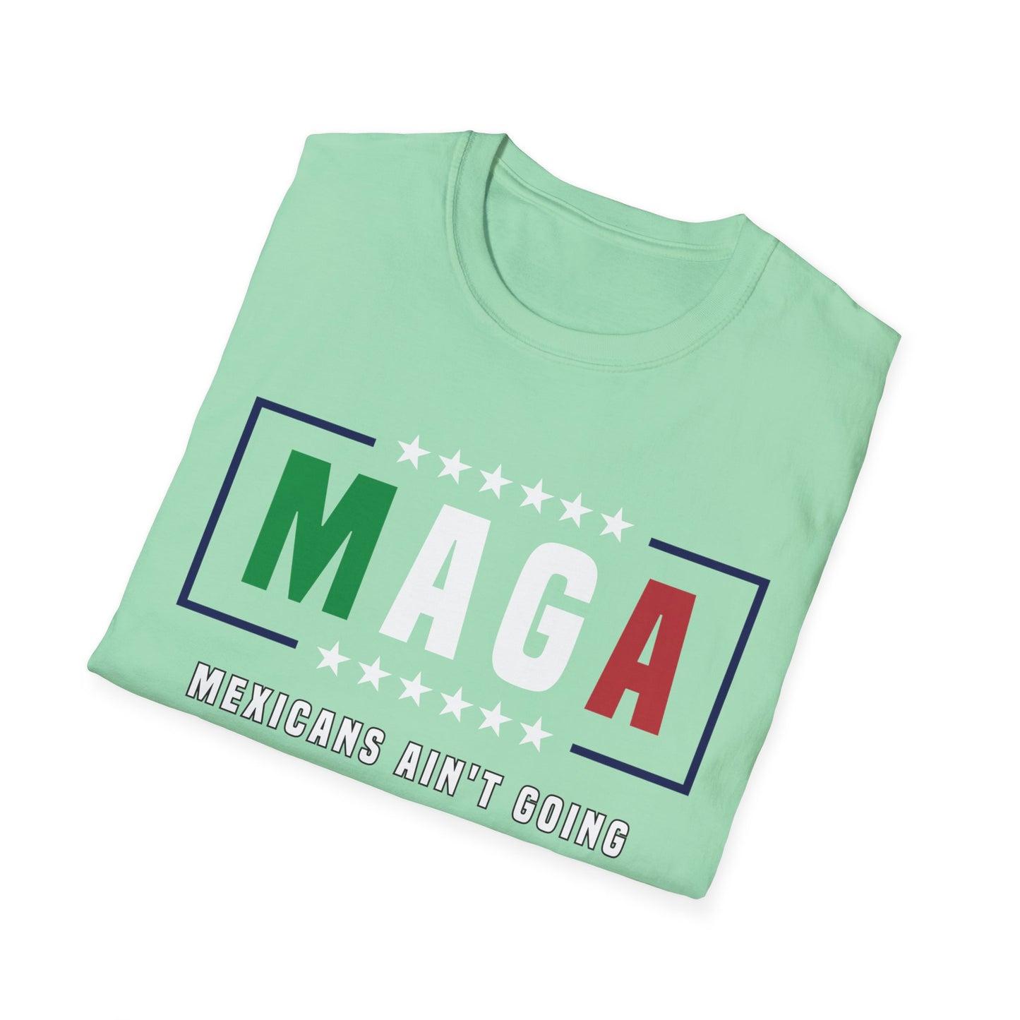 MAGA Mexicans ain't going anywhere 2 shirt