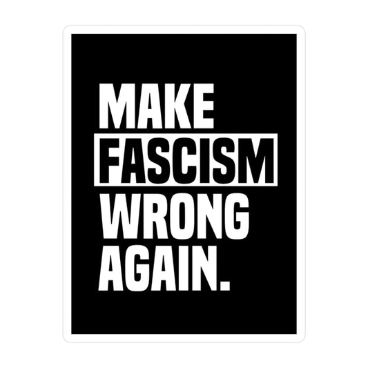 Make Fascism wrong again sticker