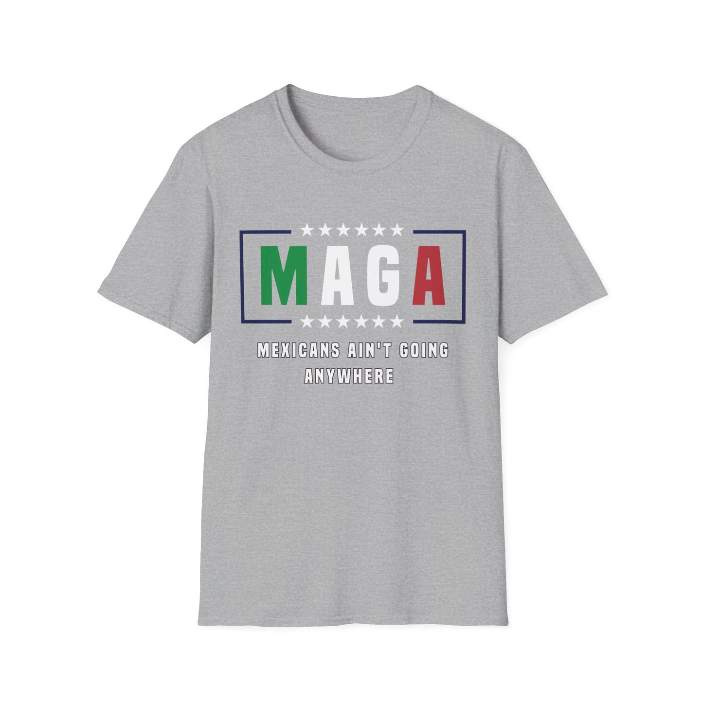 MAGA Mexicans ain't going anywhere 2 shirt