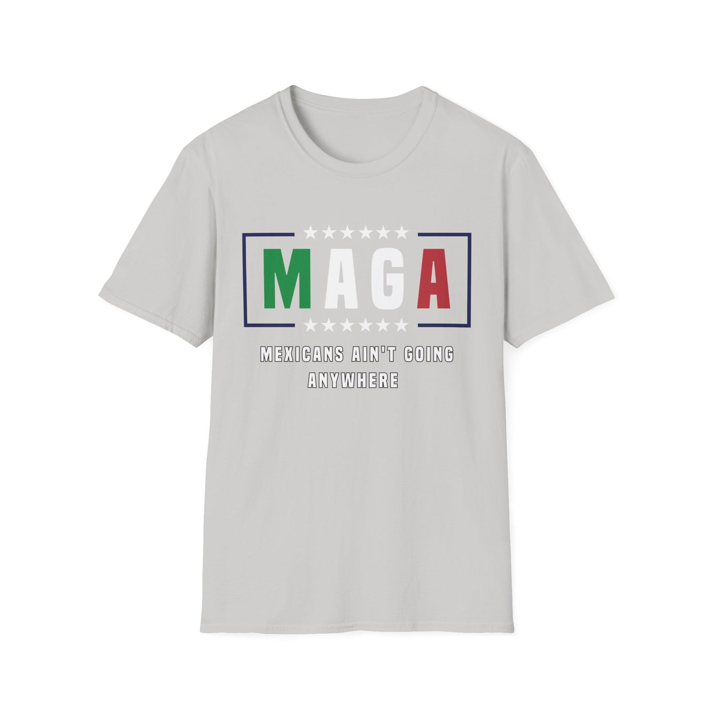 MAGA Mexicans ain't going anywhere 2 shirt