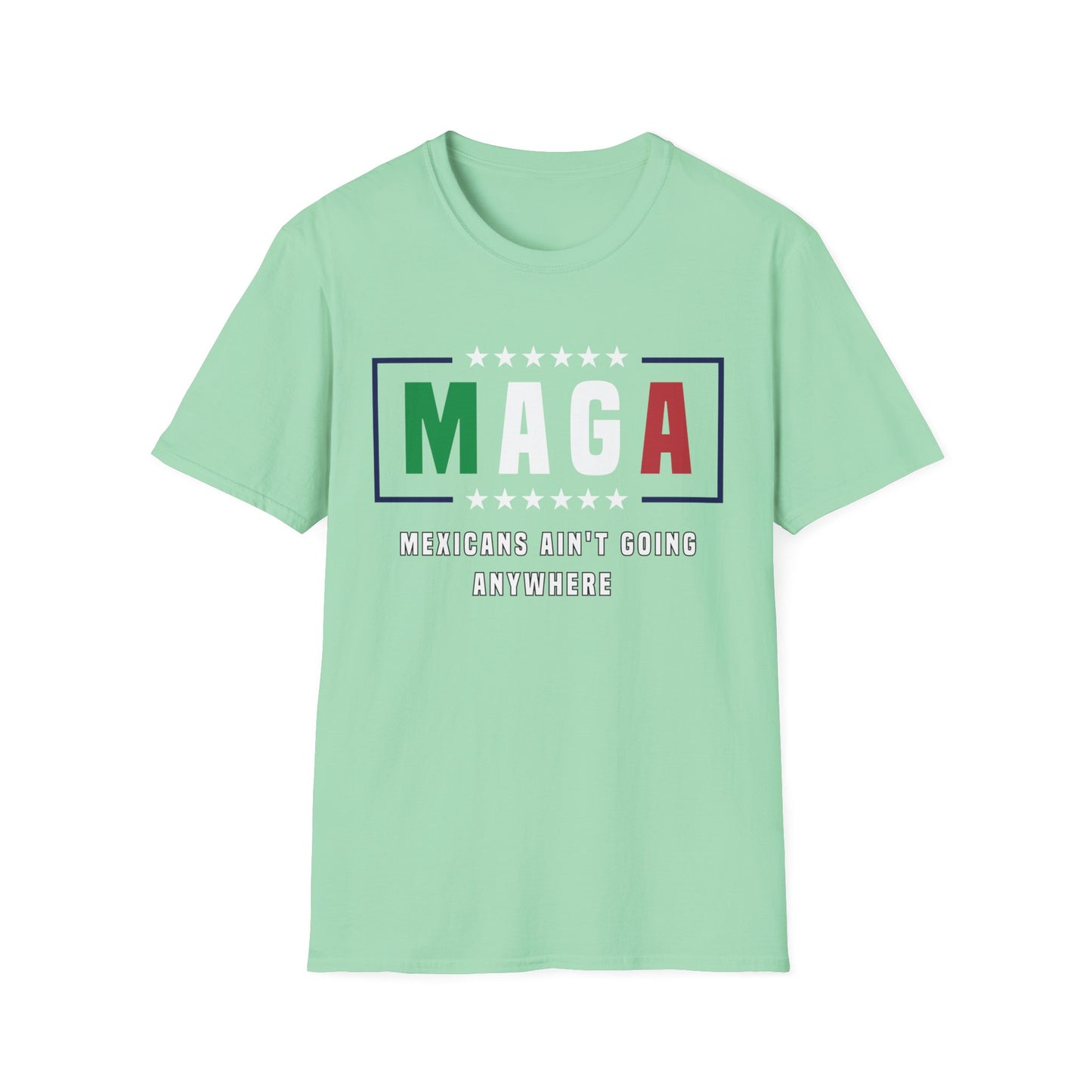 MAGA Mexicans ain't going anywhere 2 shirt