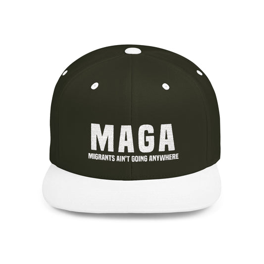 MAGA Migrants aint going anywhere Flat Bill Snapback