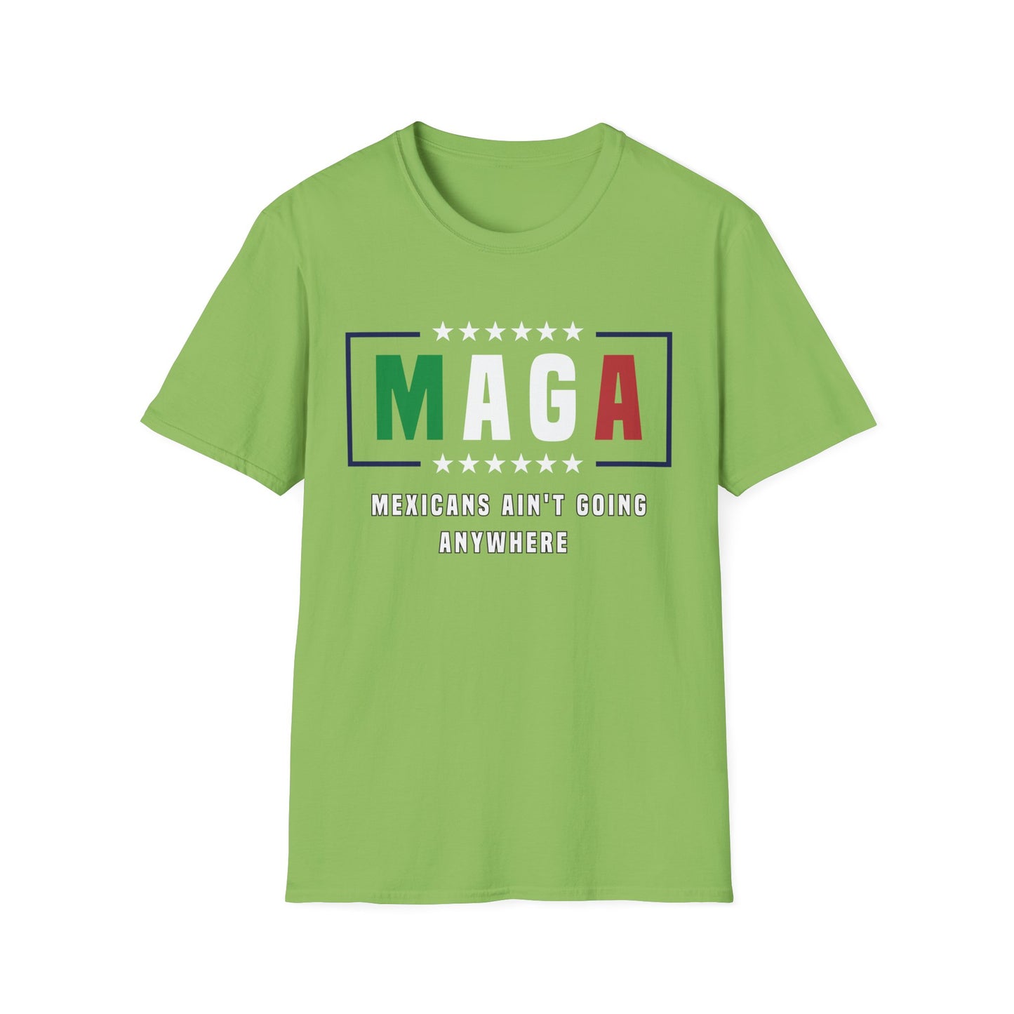 MAGA Mexicans ain't going anywhere 2 shirt
