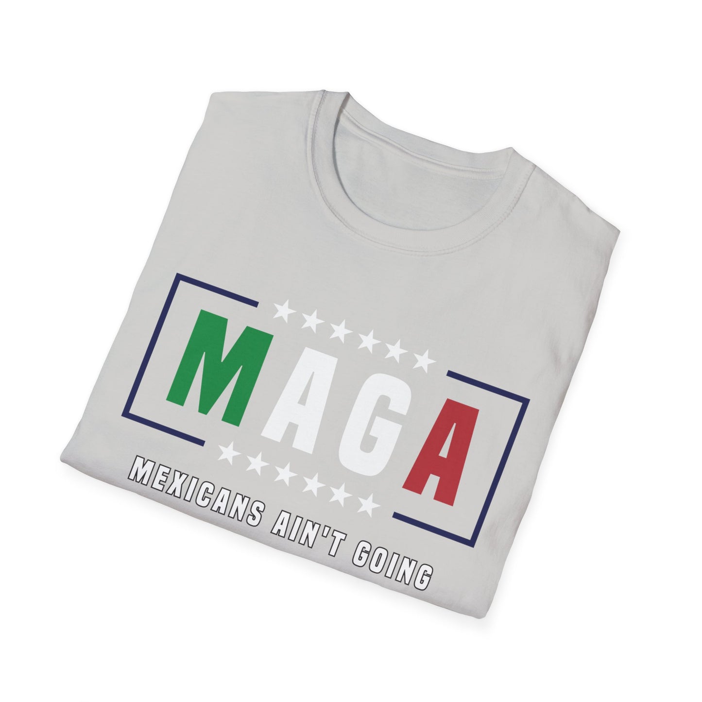 MAGA Mexicans ain't going anywhere 2 shirt